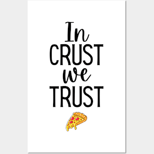 In crust we trust Posters and Art